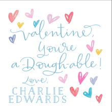Load image into Gallery viewer, A-DOUGH-ABLE VALENTINE (2 color options)