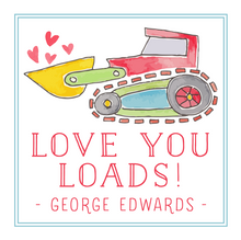 Load image into Gallery viewer, LOVE YOU LOADS VALENTINE