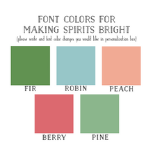 Load image into Gallery viewer, MAKING SPIRITS BRIGHT (color options available)