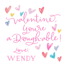 Load image into Gallery viewer, A-DOUGH-ABLE VALENTINE (2 color options)
